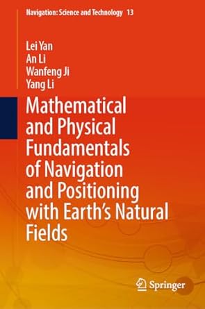 mathematical and physical fundamentals of navigation and positioning with earths natural fields 1st edition