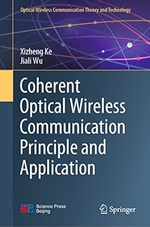 coherent optical wireless communication principle and application 1st edition xizheng ke ,jiali wu