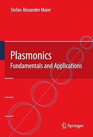 plasmonics fundamentals and applications 1st edition stefan alexander maier 0387331506, 978-0387331508