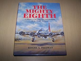 the mighty eighth a history of the units men and machines of the us 8th air force hardcover 1st edition roger