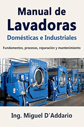 manual de lavadoras domesticas e industriales fundamentos procesos reparacion y mantenimiento 1st edition ing