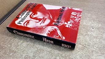 clausewitz philosopher of war 1st edition raymond aron 0710090099, 978-0710090096