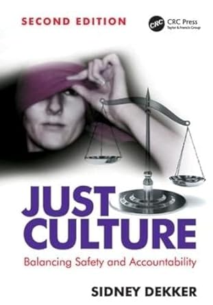 just culture balancing safety and accountability 1st edition sidney dekker 1409440613, 978-1409440611