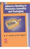 adhesive bonding in photonics assembly and packaging 1st edition b g yacobi ,m hubert 1588830195,
