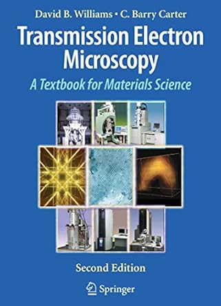 transmission electron microscopy a textbook for materials science 1st edition david b williams ,c barry