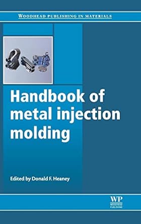 handbook of metal injection molding 1st edition donald f heaney 0857090666, 978-0857090669