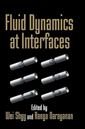 fluid dynamics at interfaces 1st edition wei shyy ,ranga narayanan 0521642663, 978-0521642668