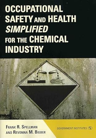 occupational safety and health simplified for the chemical industry 1st edition frank r spellman 0865871868,