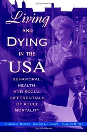 living and dying in the usa behavioral health and social differentials of adult mortality 1st edition richard