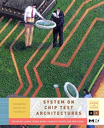 system on chip test architectures nanometer design for testability 1st edition laung terng wang ,charles e