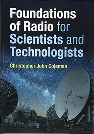 foundations of radio for scientists and technologists 1st edition christopher john coleman 1108470947,