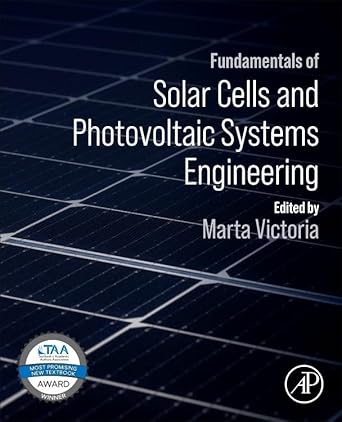 fundamentals of solar cells and photovoltaic systems engineering 1st edition marta victoria ph d 0323961053,