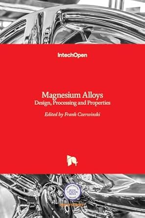 magnesium alloys design processing and properties 1st edition frank czerwinski 9533075201, 978-9533075204