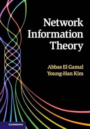 network information theory 1st edition abbas el gamal ,young han kim 1107008735, 978-1107008731