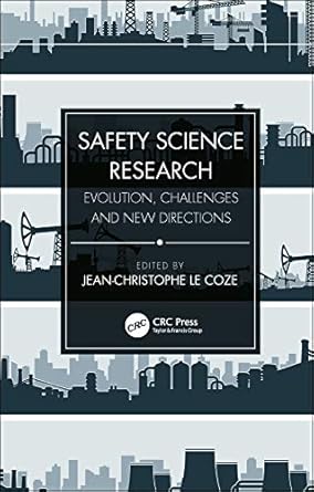 safety science research evolution challenges and new directions 1st edition jean christophe le coze