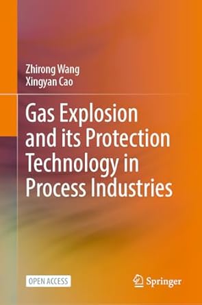 gas explosion and its protection technology in process industries 1st edition zhirong wang ,xingyan cao