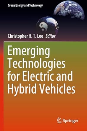 emerging technologies for electric and hybrid vehicles 1st edition christopher h t lee 9819930626,