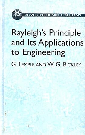 rayleighs principle and its applications to engineering 1st edition g temple ,w g bickley 048643902x,