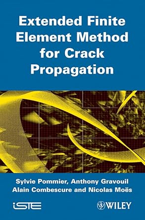 extended finite element method for crack propagation 1st edition sylvie pommier ,anthony gravouil ,nicolas