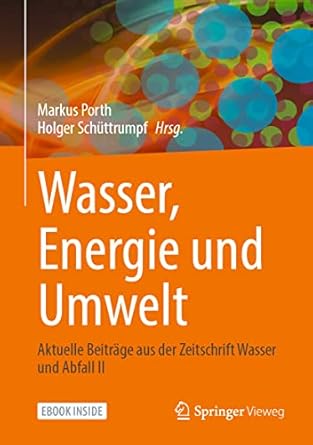 wasser energie und umwelt aktuelle beitrage aus der zeitschrift wasser und abfall ii 1st edition markus porth