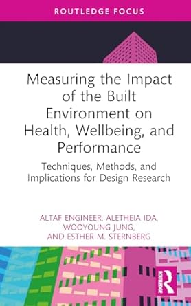 measuring the impact of the built environment on health wellbeing and performance 1st edition altaf engineer