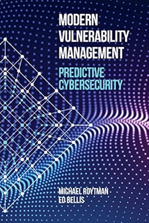 modern vulnerability management predictive cybersecurity 1st edition michael roytman ,ed bellis 1630819387,