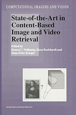 state of the art in content based image and video retrieval 1st edition remco c veltkamp ,hans burkhardt