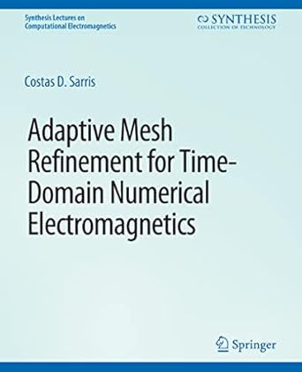 adaptive mesh refinement in time domain numerical electromagnetics 1st edition costas d sarris 3031005678,