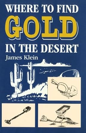 where to find gold in the desert 1st edition j klein 0935182810, 978-0935182811