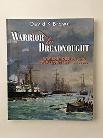warrior to dreadnought warship development 1860 1905 1st edition david k brown 1848320868, 978-1848320864