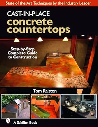 cast in place concrete countertops a guide for craftsmen 1st edition tom ralston 0764329499, 978-0764329494