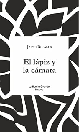 el lapiz y la camara 1st edition jaime rosales 8417118136, 978-8417118136