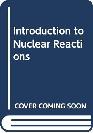 introduction to nuclear reactions 1st edition g r satchler ma dphil 0333523792, 978-0333523797