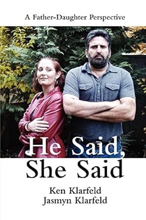 he said she said a father daughter perspective 1st edition ken klarfeld 059536991x, 978-0595369911
