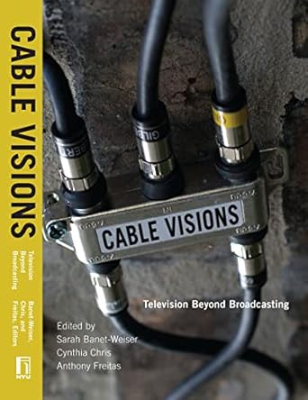 cable visions television beyond broadcasting 1st edition sarah banet weiser ,cynthia chris ,anthony freitas