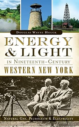 Energy And Light In Nineteenth Century Western New York Natural Gas Petroleum And Electricity