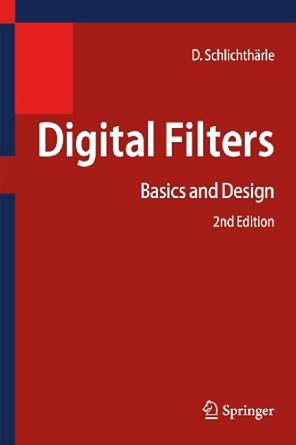 digital filters basics and design 1st edition dietrich schlichtharle 3642432859, 978-3642432859