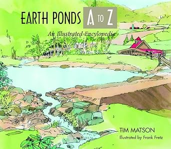 earth ponds a to z an illustrated encyclopedia 1st edition tim matson ,frank fretz 0881504947, 978-0881504941