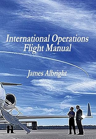 international operations flight manual 1st edition james alan albright 0986263044, 978-0986263040