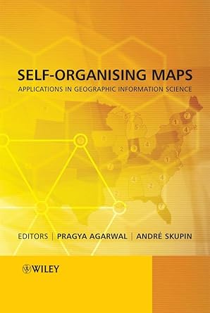 self organising maps applications in geographic information science 1st edition pragya agarwal ,andre skupin