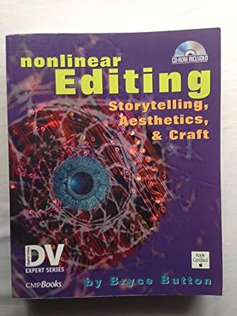 nonlinear editing storytelling aesthetics and craft 1st edition bryce button 1578200962, 978-1578200962