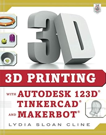 3d printing with autodesk 123d tinkercad and makerbot 1st edition lydia sloan cline 0071833471, 978-0071833479
