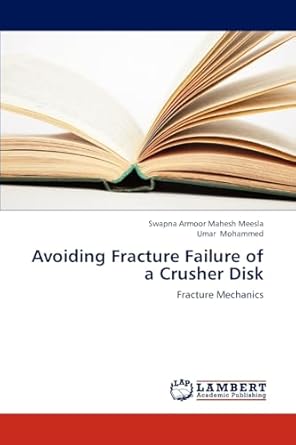 avoiding fracture failure of a crusher disk fracture mechanics 1st edition swapna armoor mahesh meesla ,umar