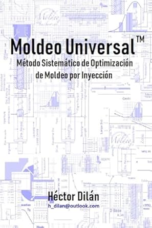 moldeo universal metodo sistematico de optimizacion de moldeo por inyeccion 1st edition hector dilan