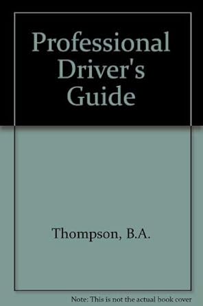 professional drivers guide 1st edition b a thompson 1855245590, 978-1855245594