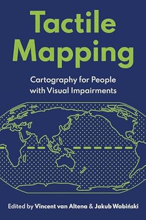 tactile mapping cartography for people with visual impairments 1st edition vincent van altena ,jakub wabinski