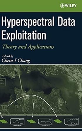 hyperspectral data exploitation theory and applications 1st edition chein i chang 0471746975, 978-0471746973