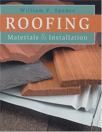 roofing materials and installation 1st edition william p spence 0806992964, 978-0806992969