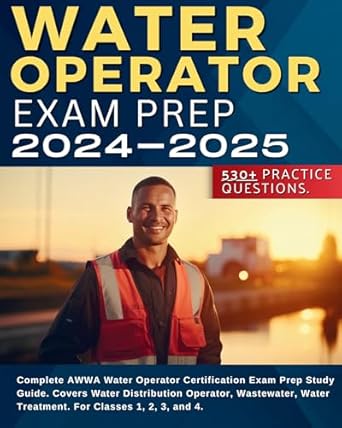 water operator exam prep 2024 2025 complete awwa water operator certification exam prep study guide covers