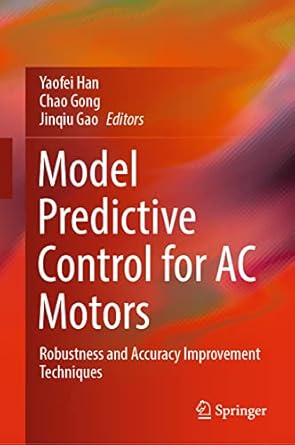 model predictive control for ac motors robustness and accuracy improvement techniques 1st edition yaofei han